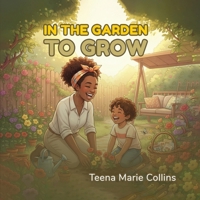 In The Garden To Grow B0GVGTRMB5 Book Cover