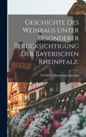 Geschichte des Weinbaus unter besonderer Berücksichtigung der bayerischen Rheinpfalz. 1015580149 Book Cover