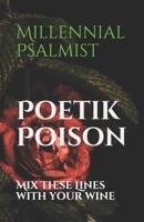 Poetik Poison: Mix These Lines With Your Wine B086PLB4ZM Book Cover