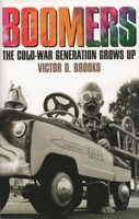 Boomers: The Cold-War Generation Grows Up (American Childhoods) 1566637244 Book Cover