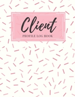 Client Profile Log Book: Client Data Organizer Log Book with A - Z Alphabetical Tabs, Record Profile And Appointment For Hairstylists, Makeup artists, barbers, Personal Trainer And More B083XVYRQ1 Book Cover