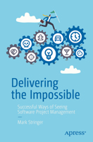 Delivering the Impossible: Successful Ways of Seeing Software Project Management B0FVDH4NJV Book Cover