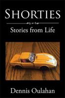 Shorties: Stories from Life 1543460097 Book Cover