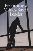 Becoming a Values-Based Leader 1617357898 Book Cover