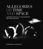 Allegories of Time and Space: Japanese Identity in Photography and Architecture 0824839242 Book Cover