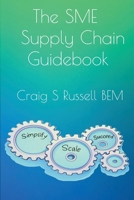 The SME Supply Chain Guidebook: Simplify, Scale, Succeed 1068537698 Book Cover
