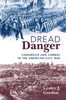 Dread Danger: Cowardice and Combat in the American Civil War 1108729193 Book Cover