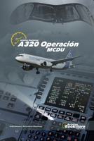 A320 Operación MCDU (Spanish Edition) 9878899306 Book Cover