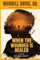 When The Wounded is Healed B0H457L5TH Book Cover