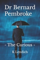 Dr Bernard Pembroke: The Curious B093B22KH8 Book Cover