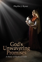 God's Unwavering Promises: A Story of Radical Faith 1959930451 Book Cover