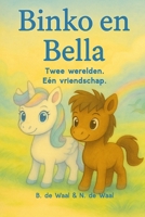 Binko en Bella: Twee werelden, één vriendschap. (Dutch Edition) B0FHHS2QCY Book Cover