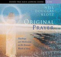 Original Prayer: Teachings and Meditations on the Aramaic Words of Jesus 1564557200 Book Cover