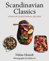 Scandinavian Classics: Over 100 Traditional Recipes 1620870959 Book Cover