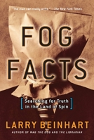 Fog Facts: Searching for Truth in the Land of Spin 1560257679 Book Cover