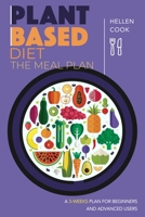 Plant-based diet the meal plan: A 3-weeks meal plan for beginners and advanced users B084DH6632 Book Cover