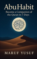 Abu Habit - Become a Companion of The Quran In 7 Days: A Guided Journey to Build a Daily Quran Habit - One Day One Verse at a Time B0F88P6XCD Book Cover