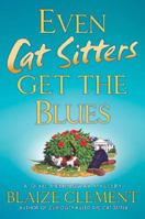 Even Cat Sitters Get the Blues: A Dixie Hemingway Mystery 0312945361 Book Cover