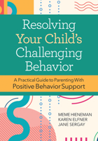 Resolving Your Child's Challenging Behavior: A Practical Guide to Parenting With Positive Behavior Support 1681255642 Book Cover