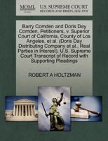 Barry Comden and Doris Day Comden, Petitioners, v. Superior Court of California, County of Los Angeles, et al. (Doris Day Distributing Company et al., ... of Record with Supporting Pleadings 1270698370 Book Cover