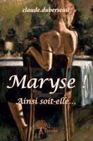 Maryse !: Ainsi soit-elle... (French Edition) 2332950281 Book Cover