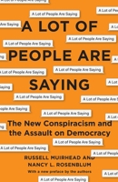 A Lot of People Are Saying: The New Conspiracism and the Assault on Democracy 0691202257 Book Cover