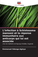L'infection à Schistosoma mansoni et la réponse immunitaire aux anticorps qui lui est associée (French Edition) 620696731X Book Cover