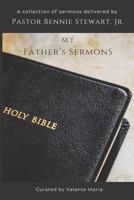 My Father's Sermons: A Curated Collection of Sermons by Pastor Bennie Stewart, Jr. B09NRBTH3N Book Cover