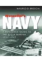 Mussolini's Navy: A Reference Guide to the Regia Marina, 1930-1945 1591145449 Book Cover