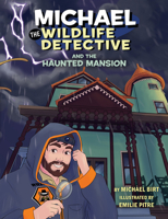 Michael the Wildlife Detective and the Haunted Mansion 1455628131 Book Cover