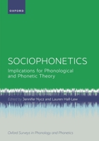 Sociophonetics: Implications for Phonological and Phonetic Theory (Oxford Surveys in Phonology and Phonetics) 0198813805 Book Cover