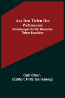 Aus den Tiefen des Weltmeeres; Schilderungen von der deutschen Tiefsee-Expedition 9356578869 Book Cover