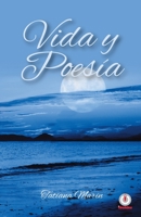 Vida y poesía (Spanish Edition) 1640863974 Book Cover