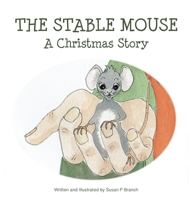 The Stable Mouse - A Christmas Story 0648206629 Book Cover