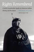 Rights Remembered: A Salish Grandmother Speaks on American Indian History and the Future 1496245008 Book Cover