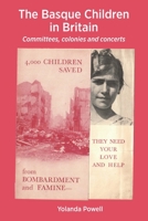 The Basque Children in Britain: Committees, colonies and concerts 1999922425 Book Cover