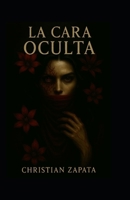 La cara oculta: Un monstruo hecho de promesas (Spanish Edition) B0F7F5S4JP Book Cover