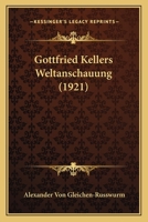 Gottfried Kellers Weltanschauung (1921) 1168367611 Book Cover
