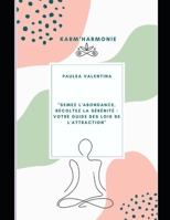 « Semez l’abondance, récoltez la sérénité : votre guide vers les lois de l'attraction » (Karm'Harmonie) B0CKNH799H Book Cover