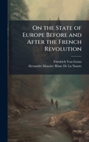 On the State of Europe Before and After the French Revolution 1023841258 Book Cover