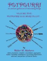 Potpourri 5 ~ Potpourri Has More To Say . . .: An Omnium-Gatherum of Interesting Things 1976467748 Book Cover