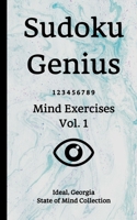 Sudoku Genius Mind Exercises Volume 1 : Ideal, Georgia State of Mind Collection 1653956887 Book Cover