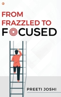 From Frazzled To Focused B0DZPG8MCQ Book Cover