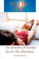NOON SEX: Benefits Of Having Sex In The Afternoon. B0BFDNK8Q4 Book Cover