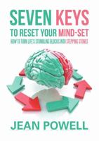 Seven Keys to Reset Your Mind-Set: How to Turn Life's Stumbling Blocks into Stepping Stones 148347044X Book Cover