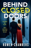 Behind Closed Doors: A dark and addictive psychological thriller 1805732250 Book Cover