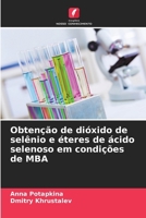 Obtenção de dióxido de selênio e éteres de ácido selenoso em condições de MBA (Portuguese Edition) 6200688702 Book Cover