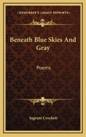 Beneath Blue Skies and Gray: Poems 054841114X Book Cover