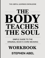 The Useful Learning Knowledge The Body Teaches the Soul: Simple Guide to the Original Book’s Core Meaning B0GYDY51BD Book Cover