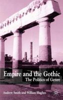 Empire and the Gothic: The Politics of Genre 0333984056 Book Cover